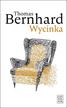 Thomas Bernhard - Wycinka. Ekscytacja