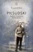 Krzysztof Kloc - Piłsudski Studium fenomenu Komendanta