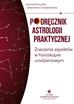 Gałązkiewicz-Gołębiewska Jolanta Romualda - Podręcznik astrologii praktycznej Znaczenie aspektów w horoskopie urodzeniowym 