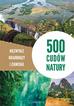 praca zbiorowa - 500 cudów natury