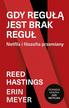 Reed Hastings, Erin Meyer - Gdy regułą jest brak reguł