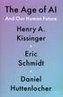 Kissinger Henry A., Schmidt Eric, Huttenlocher Daniel - The Age of AI. And Our Human Future 