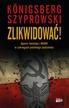 Königsberg Wojciech, Szyprowski Bartłomiej - Zlikwidować!. Agenci Gestapo i NKWD w szeregach polskiego podziemia 