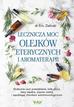 Eric Zielinski - Lecznicza moc olejków eterycznych i aromaterapii