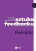 Radłowski Grzegorz - Sztuka feedbacku. Jak korzystać z potencjału informacji zwrotnej? 