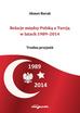 Burak Ahmet - Relacje między Polską a Turcją w latach 1989-2014. Trudna przyjaźń 