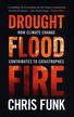 Funk Chris C. - Drought, Flood, Fire. How Climate Change Contributes to Catastrophes 