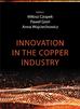 red. Miłosz Czopek, Paweł Greń, Anna Wojciechowicz - Innovation in the copper industry