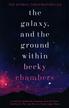 Chambers Becky - The Galaxy, and the Ground Within 