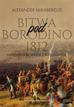 Mikaberidze Aleksander - Bitwa pod Borodino 1812. Napoleon w walce z Kutuzowem