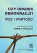 red. Andrzej Stelmach - Czy upadek demokracji? Idee i wartości