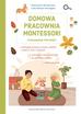 Lidia Rekosz-Domagała, Aleksandra Brodowska, Mari - Domowa pracownia Montessori. Poznawanie przyrody