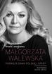 Walewska Małgorzata, Ubysz Agata - Moja twarz brzmi znajomo Małgorzata Walewska. Pierwsza dama polskiej opery 
