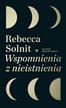 Rebecca Solnit - Wspomnienia z nieistnienia