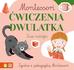 Osuchowska Zuzanna - Montessori Ćwiczenia dwulatka 