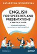 Wiśniewska Katarzyna - English for Speeches and Presentations A Practical Guide. Wystąpienia publiczne i prezentacje w języku angielskim