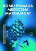 Rogowska-Szadkowska Dorota - Komu pomaga medyczna marihuana? 