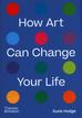 Hodge Susie - How Art Can Change Your Life 