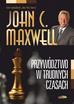 John C. Maxwell - Przywództwo w trudnych czasach