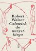 Robert Walser - Człowiek do wszystkiego