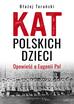 Błażej Torański - Kat polskich dzieci. Opowieść o Eugenii Pol