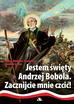 Joanna Wieliczka-Szarkowa, Jarosław Szarek - Jestem święty Andrzej Bobola