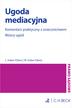 Indan-Pykno Liliana, Indan-Pykno Maciej - Ugoda mediacyjna. Komentarz praktyczny z orzecznictwem. Wzory ugód
