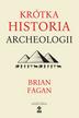 Fagan Brian - Krótka historia archeologii 