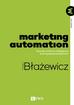 Błażewicz Grzegorz - Marketing Automation. Towards Artificial Intelligence and Hyperpersonalization 