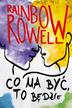 Rainbow Rowell, Danuta Fryzowska - Co ma być, to będzie
