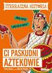 Deary Terry - Strrraszna historia Ci paskudni Aztekowie 