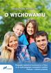 Homicki Bogusław - O wychowaniu. Pedagogika opiekuńczo-wychowawcza w Polsce na tle myśli pedagogów europejskich i polskich. Praktyka 