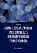 Wziątek-Staśko Anna, Krawczyk-Antoniuk Olena - Klimat organizacyjny jako narzędzie (de)motywowania pracowników 