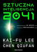 Kai-Fu Lee, Chen Qiufan, Piotr Budkiewicz - Sztuczna inteligencja 2041. 10 wizji przyszłości