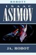 Isaac Asimov, Zbigniew A. Królicki - Roboty T.1 Ja, robot