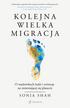 Shah Sonia - Kolejna wielka migracja.. O wędrówkach ludzi i zwierząt na zmieniającej się planecie 
