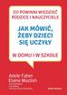 Adele Faber, Elaine Mazlish - Jak mówić, żeby dzieci się uczyły w domu...
