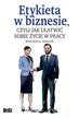 Wojciech Wocław - Etykieta w biznesie, czyli jak ułatwić sobie życie