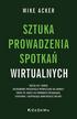 Acker Mike - Sztuka prowadzenia spotkań wirtualnych. Męczą cię i nudzą bezosobowe prezentacje wyświetlane na zoomie? Zmień to! Naucz się prowadzić wciąga 