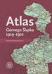 Atlas Górnego Śląska 1919-1922. Wybór źródeł kartograficznych 