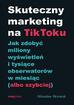 Mirosław Skwarek - Skuteczny marketing na TikToku