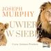 Joseph Murphy - Uwierz w siebie