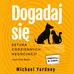 Michael Yardney - Dogadaj się. Sztuka codziennych negocjacji