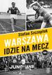 Stefan Szczepłek - Warszawa idzie na mecz