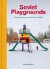 Zupagrafika - Soviet Playgrounds. Playful Landscapes of the...