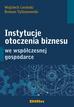Leoński Wojciech, Tylżanowski Roman - Instytucje otoczenia biznesu we współczesnej gospodarce 
