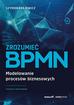 Drejewicz Szymon - Zrozumieć BPMN. Modelowanie procesów biznesowych 