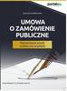 Bełdowska Katarzyna - Umowa o zamówienie publiczne.. Najważniejsze zasady i praktyczne przykłady 