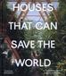 Smith Courtenay	, Topham Sean - Houses That Can Save the World 