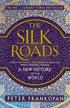 Frankopan Peter - The Silk Roads. A New History of the World 